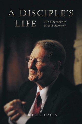 A Book Club Guest Review A Disciple’s Life: biography of Neal A&nbsp;Maxwell